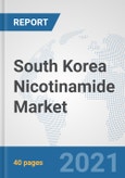 South Korea Nicotinamide Market: Prospects, Trends Analysis, Market Size and Forecasts up to 2027- Product Image