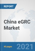 China eGRC Market: Prospects, Trends Analysis, Market Size and Forecasts up to 2027- Product Image