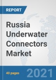 Russia Underwater Connectors Market: Prospects, Trends Analysis, Market Size and Forecasts up to 2027- Product Image