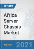 Africa Server Chassis Market: Prospects, Trends Analysis, Market Size and Forecasts up to 2027- Product Image