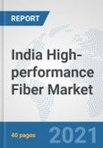 India High-performance Fiber Market: Prospects, Trends Analysis, Market Size and Forecasts up to 2027- Product Image