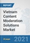 Vietnam Content Moderation Solutions Market: Prospects, Trends Analysis, Market Size and Forecasts up to 2027 - Product Thumbnail Image