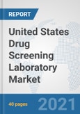 United States Drug Screening Laboratory Market: Prospects, Trends Analysis, Market Size and Forecasts up to 2027- Product Image