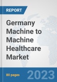 Germany Machine to Machine (M2M) Healthcare Market: Prospects, Trends Analysis, Market Size and Forecasts up to 2030- Product Image