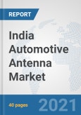 India Automotive Antenna Market: Prospects, Trends Analysis, Market Size and Forecasts up to 2027- Product Image
