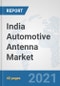 India Automotive Antenna Market: Prospects, Trends Analysis, Market Size and Forecasts up to 2027 - Product Thumbnail Image