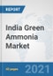 India Green Ammonia Market: Prospects, Trends Analysis, Market Size and Forecasts up to 2027 - Product Thumbnail Image