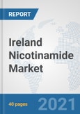 Ireland Nicotinamide Market: Prospects, Trends Analysis, Market Size and Forecasts up to 2027- Product Image