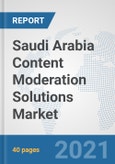 Saudi Arabia Content Moderation Solutions Market: Prospects, Trends Analysis, Market Size and Forecasts up to 2027- Product Image