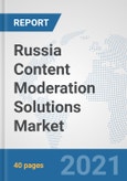 Russia Content Moderation Solutions Market: Prospects, Trends Analysis, Market Size and Forecasts up to 2027- Product Image
