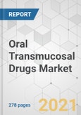 Oral Transmucosal Drugs Market - Global Industry Analysis, Size, Share, Growth, Trends, and Forecast, 2021-2031- Product Image