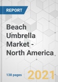 Beach Umbrella Market - North America Industry Analysis, Size, Share, Growth, Trends, and Forecast, 2021-2031- Product Image