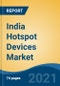 India Hotspot Devices Market, By Type (Hotspot Gateways, Hotspot Controllers, Mobile Hotspot Devices), By Component (Hardware, Software, Services), By Application, By Region, Competition Forecast & Opportunities, FY2027 - Product Thumbnail Image