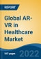 Global AR-VR in Healthcare Market, By Component (Hardware, Software), By Hardware, By Software, By Device Type (AR Devices, VR Devices), By Application, By End Use, By Region, Competition Forecast & Opportunities, 2026 - Product Image