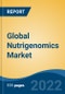 Global Nutrigenomics Market, By Product & Services (Services {Nutrigenomics Genetic Testing}, Product), By Technique (Saliva/Buccal Swab, Blood, Others), By Application, By Region, Competition, Opportunity, and Forecast, 2016-2026 - Product Image