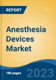 Anesthesia Devices Market - Global Industry Size, Share, Trends Opportunity, and Forecast 2018-2028- Product Image