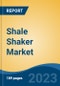 Shale Shaker Market - Global Industry Size, Share, Trends Opportunity, and Forecast, 2028F - Product Image