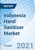 Indonesia Hand Sanitizer Market (2020-2026): Market Forecast by Product Type, by Product Form, by Distribution Channel, by End Users and Competitive Landscape- Product Image