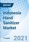 Indonesia Hand Sanitizer Market (2020-2026): Market Forecast by Product Type, by Product Form, by Distribution Channel, by End Users and Competitive Landscape - Product Thumbnail Image