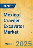 Mexico Crawler Excavator Market - Strategic Assessment & Forecast 2021-2027- Product Image