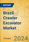 Brazil Crawler Excavator Market - Strategic Assessment & Forecast 2021-2027- Product Image