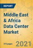 Middle East & Africa Data Center Market - Industry Outlook & Forecast 2021-2026- Product Image