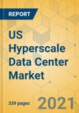 US Hyperscale Data Center Market - Industry Outlook & Forecast 2021-2026- Product Image