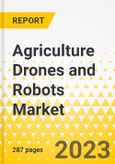 Agriculture Drones and Robots Market - A Global and Regional Analysis: Focus on Agriculture Drones and Robots Product and Application, Supply Chain Analysis, and Country Analysis - Analysis and Forecast, 2022-2027- Product Image
