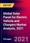 Global Solar Panel for Electric Vehicle and Chargers Market Analysis, 2021 - Product Image