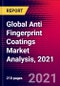 Global Anti Fingerprint Coatings Market Analysis, 2021 - Product Image