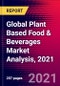 Global Plant Based Food & Beverages Market Analysis, 2021 - Product Thumbnail Image