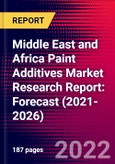 Middle East and Africa Paint Additives Market Research Report: Forecast (2021-2026)- Product Image
