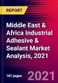 Middle East & Africa Industrial Adhesive & Sealant Market Analysis, 2021- Product Image