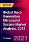 Global Next-Generation Ultrasound System Market Analysis, 2021 - Product Image