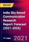 India Sky Based Communication Research Report: Forecast (2021-2026) - Product Thumbnail Image