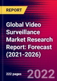 Global Video Surveillance Market Research Report: Forecast (2021-2026)- Product Image