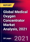 Global Medical Oxygen Concentrator Market Analysis, 2021- Product Image