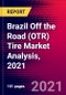 Brazil Off the Road (OTR) Tire Market Analysis, 2021 - Product Thumbnail Image
