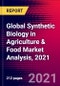 Global Synthetic Biology in Agriculture & Food Market Analysis, 2021 - Product Thumbnail Image