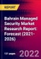 Bahrain Managed Security Market Research Report: Forecast (2021-2026) - Product Thumbnail Image