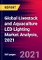 Global Livestock and Aquaculture LED Lighting Market Analysis, 2021 - Product Image