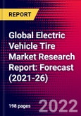 Global Electric Vehicle Tire Market Research Report: Forecast (2021-26)- Product Image
