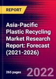 Asia-Pacific Plastic Recycling Market Research Report: Forecast (2021-2026)- Product Image