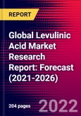 Global Levulinic Acid Market Research Report: Forecast (2021-2026)- Product Image