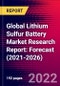 Global Lithium Sulfur Battery Market Research Report: Forecast (2021-2026) - Product Image