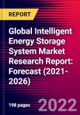 Global Intelligent Energy Storage System Market Research Report: Forecast (2021-2026)- Product Image