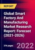 Global Smart Factory And Manufacturing Market Research Report: Forecast (2021-2026)- Product Image