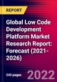 Global Low Code Development Platform Market Research Report: Forecast (2021-2026)- Product Image