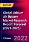 Global Lithium-Air Battery Market Research Report: Forecast (2021-2026) - Product Image