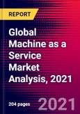 Global Machine as a Service Market Analysis, 2021- Product Image